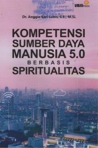 Kompetensi Sumber Daya Manusia 5.0 Berbasis Spiritualitas