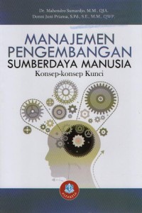 Manajemen Pengembangan Sumberdaya Manusia : konsep-konsep kunci