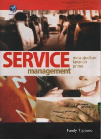 Service Management : mewujudkan layanan prima