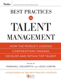 Best Practices in Talent Management: How the World's Leading Corporations Manage, Develop, and Retain Top Talent